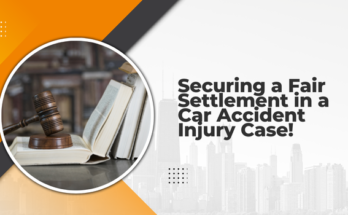 Securing a Fair Settlement in a Car Accident Injury Case